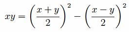 xy=((x+y)/2) squared minus ((x-y)/2)squared